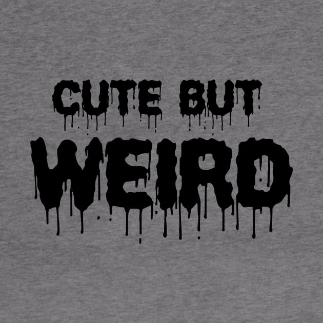 Cute But Weird Gothic Quote Creepy Emo Halloween Gift Aesthetic by Prolifictees